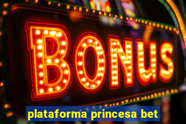 plataforma princesa bet